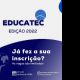 Inscrições abertas para EDUCATEC 2022 - Fórum de Educação, Carreira e Tecnologia
